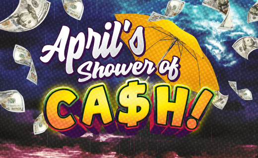 04 April_Cimarron - Shower of Cash_Website Promotion_520x320