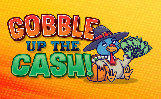 11 November_Cimarron - Gobble Up The Cash_Website Promotion_520x320